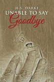 Unable To Say Goodbye (eBook, ePUB) Unable To Say Goodbye (eBook, ePUB)