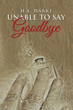Unable To Say Goodbye (eBook, ePUB) - Darke, H. S.