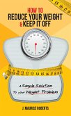 How to Reduce Your Weight & Keep It Off (eBook, ePUB)