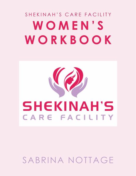 Shekinah's Care Facility Women's Workbook (eBook, ePUB) Shekinah's Care Facility Women's Workbook (eBook, ePUB)