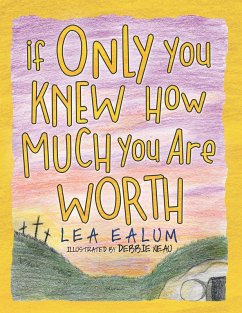 If Only You Knew How Much You Are Worth (eBook, ePUB) - Ealum, Lea