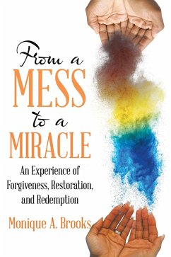From a Mess to a Miracle (eBook, ePUB) - Brooks, Monique A.