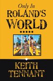 Only in Roland's World..... (eBook, ePUB)