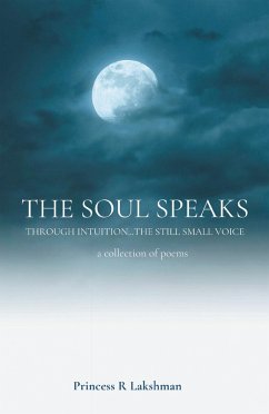 The Soul Speaks (eBook, ePUB) - Lakshman, Princess R