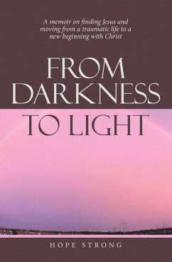 From Darkness to Light (eBook, ePUB) - Strong, Hope