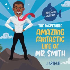 The Incredible, Amazing, Fantastic Life of Mr. Smith (eBook, ePUB)