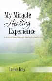 My Miracle Healing Experience (eBook, ePUB)