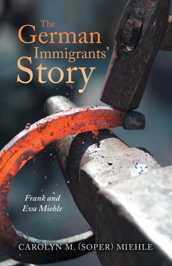 The German Immigrants' Story (eBook, ePUB) - Miehle, Carolyn M.