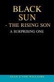 Black Sun - the Rising Son (eBook, ePUB) Black Sun - the Rising Son (eBook, ePUB)
