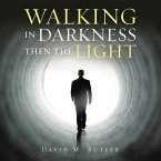Walking in Darkness Then the Light (eBook, ePUB)