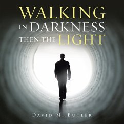 Walking in Darkness Then the Light (eBook, ePUB) - Butler, David M.