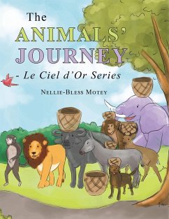 The Animals' Journey - Le Ciel D'or Series (eBook, ePUB) - Motey, Nellie-Bless