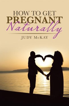 How to Get Pregnant Naturally (eBook, ePUB) - Mckay, Judy