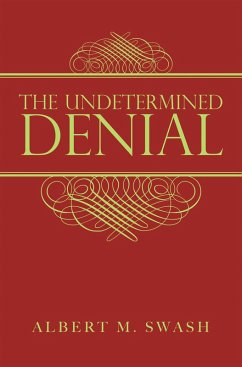The Undetermined Denial (eBook, ePUB) - Swash, Albert M.