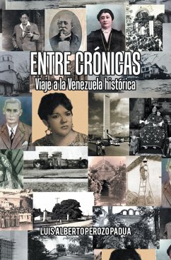 Entre Crónicas Viaje a La Venezuela Histórica (eBook, ePUB) - Padua, Luis Alberto Perozo
