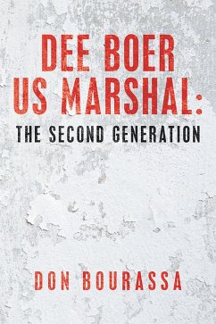 Dee Boer Us Marshal: the Second Generation (eBook, ePUB) Dee Boer Us Marshal: the Second Generation (eBook, ePUB)