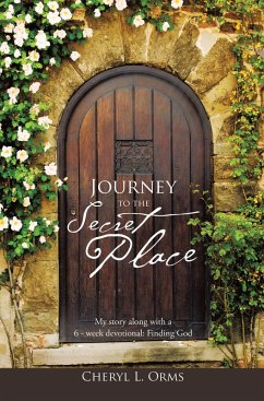 Journey to the Secret Place (eBook, ePUB) - Orms, Cheryl L.
