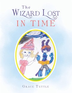 The Wizard Lost in Time (eBook, ePUB) - Tuttle, Grace