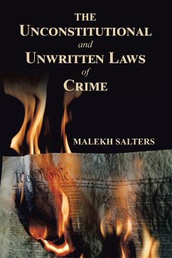 The Unconstitutional and Unwritten Laws of Crime (eBook, ePUB) - Salters, Malekh