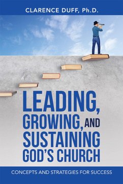 Leading, Growing, and Sustaining God's Church (eBook, ePUB) - Duff Ph. D., Clarence