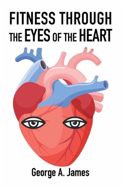 Fitness: Through the Eyes of the Heart (eBook, ePUB) - James, George A.