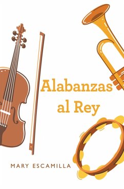 Alabanzas Al Rey (eBook, ePUB) - Escamilla, Mary