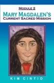 Module 2 Mary Magdalen's Current Sacred Mission (eBook, ePUB) Module 2 Mary Magdalen's Current Sacred Mission (eBook, ePUB)