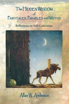 The Hidden Wisdom of Fairytales, Parables and Myths (eBook, ePUB) - Anderson, Allan W.