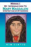 Module 1 My Introduction to Mary Magdalen & How She Came into My Awareness (eBook, ePUB) Module 1 My Introduction to Mary Magdalen & How She Came into My Awareness (eBook, ePUB)
