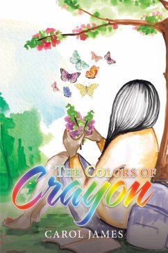 The Colors of Crayon (eBook, ePUB) - James, Carol