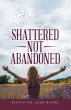 Shattered Not Abandoned (eBook, ePUB) - Bild 1