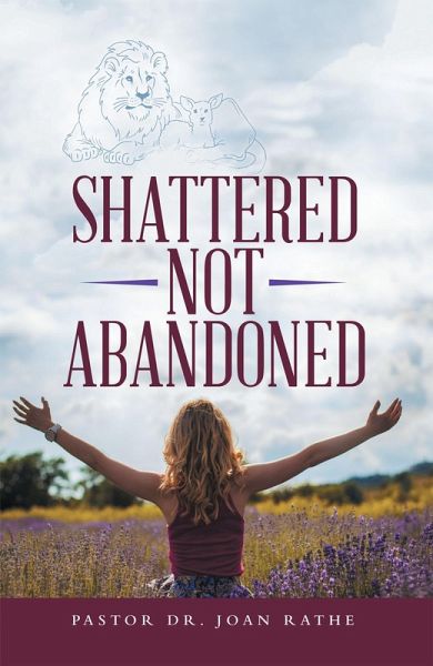 Shattered Not Abandoned (eBook, ePUB) Shattered Not Abandoned (eBook, ePUB)