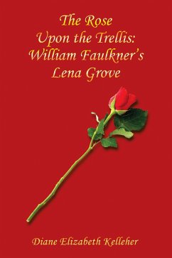 The Rose Upon the Trellis: William Faulkner's Lena Grove (eBook, ePUB) - Kelleher, Diane Elizabeth