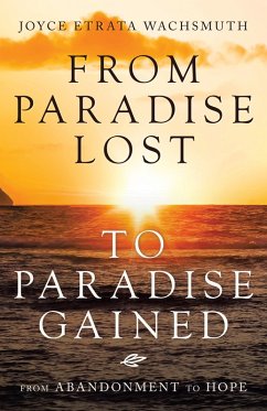 From Paradise Lost to Paradise Gained (eBook, ePUB) - Wachsmuth, Joyce Etrata