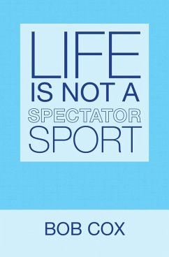 Life Is Not a Spectator Sport (eBook, ePUB) Life Is Not a Spectator Sport (eBook, ePUB)
