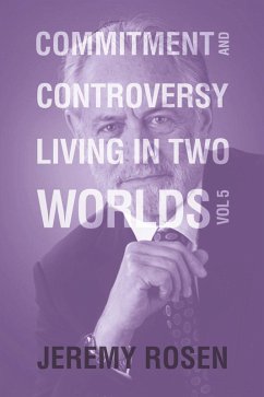 Commitment and Controversy Living in Two Worlds (eBook, ePUB) - Rosen, Jeremy