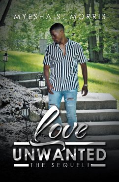 Love Unwanted (eBook, ePUB) - Morris, Myesha S.