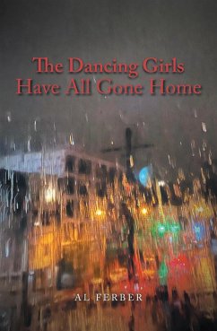 The Dancing Girls Have All Gone Home (eBook, ePUB) - Ferber, Al