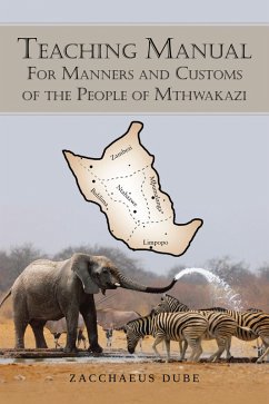 Teaching Manual for Manners and Customs of the People of Mthwakazi (eBook, ePUB) - Dube, Zacchaeus