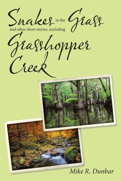 Snakes in the Grass and Other Short Stories, Including Grasshopper Creek (eBook, ePUB) - Dunbar, Mike R