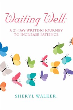 Waiting Well: a 21-Day Writing Journey to Increase Patience (eBook, ePUB)