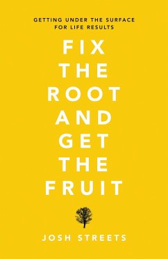 Fix the Root and Get the Fruit (eBook, ePUB) - Streets, Josh