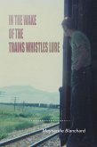 In the Wake of the Trains Whistles Lure (eBook, ePUB)