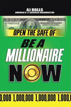 Open the Safe of Be a Millionaire Now (eBook, ePUB) - Rolls, Aj