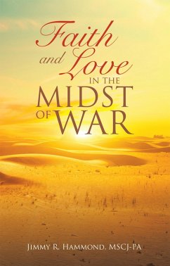 Faith and Love in the Midst of War (eBook, ePUB) - Hammond Mscj-Pa, Jimmy R.