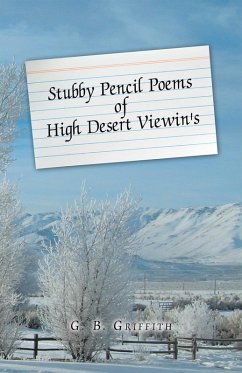 Stubby Pencil Poems of High Desert Viewin's (eBook, ePUB) - Griffith, G. B.