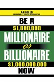 Be a Millionaire or Billionaire Now (eBook, ePUB)