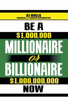 Cover Be a Millionaire or Billionaire Now (eBook, ePUB)