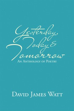 Yesterday, Today & Tomorrow (eBook, ePUB) - Watt, David James