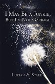 I May Be a Junkie, but I'm Not Garbage (eBook, ePUB)